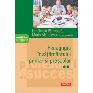 Pedagogia invatamantului primar si prescolar. Volumul II - Ion-Ovidiu Panisoara, Marin Manolescu