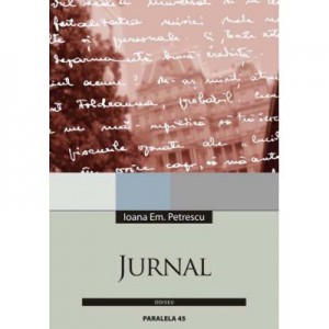 Pentru buna intrebuitare a timpului. Jurnal 1971-1976 - Ioana Em. Petrescu