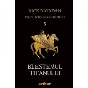 Percy Jackson si Olimpienii (#3). Blestemul Titanului - Rick Riordan