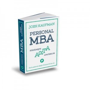 Personal MBA. Stapaneste arta afacerilor - Josh Kaufman