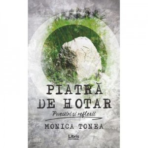 Piatra de hotar - Monica Tonea