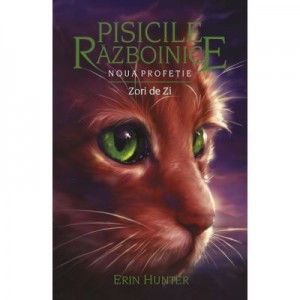 Pisicile Razboinice. Noua profetie. Cartea a IX-a. Zori de zi - Erin Hunter