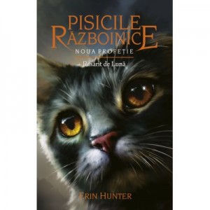 Pisicile razboinice. Noua profetie. Cartea a VIII-a. Rasarit de Luna - Erin Hunter