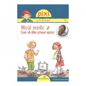 PIXI STIE-TOT. Micul medic - Prof Dietrich Grnemeyer, Andrea Erne