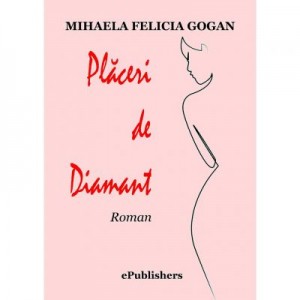 Placeri de Diamant - Mihaela Felicia Gogan