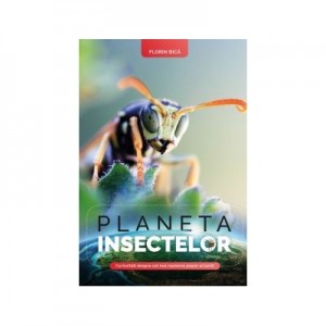 Planeta insectelor - Florin Bica