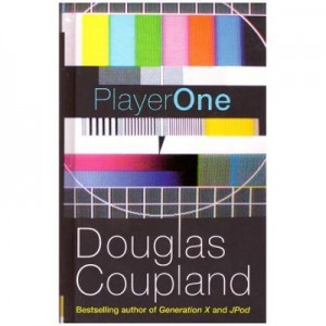 Player One. What Is to Become of Us, A Novel in Five Hours - Douglas Coupland