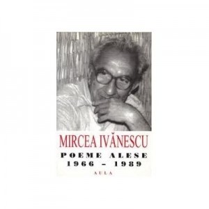 Poeme alese (1966-1989) - Mircea Ivanescu