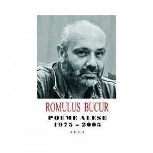 Poeme alese (1975-2005) - Romulus Bucur