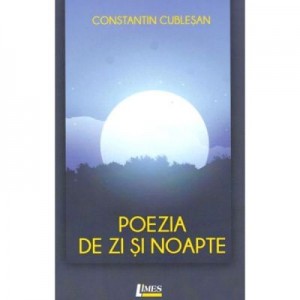 Poezia de zi si noapte - Constatin Cublesan