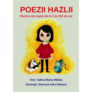 Poezii hazlii. Pentru toti copiii de la 3 la 333 de ani - Adina Maties