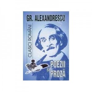 Poezii si proza - Gr. Alexandrescu