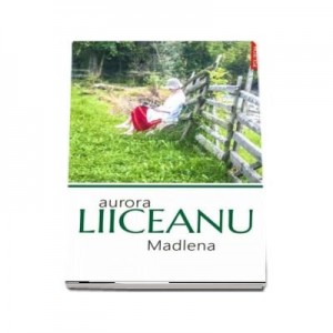 Madlena - Aurora Liiceanu
