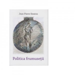 Politica frumusetii - Jean-Pierre Simeon