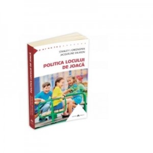 Politica locului de joaca. Cum sa intelegi viata emotionala a copilului tau - Stanley I. Greenspan, Jacqueline Salmon