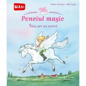 Poneiul magic. Nina are un secret. SABINE STREUFERT SILKE VOIGT - UNIVERS ENCICLOPEDIC