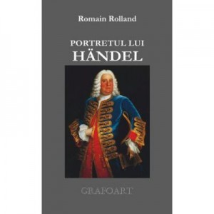 Portretul lui Handel - Romain Rolland