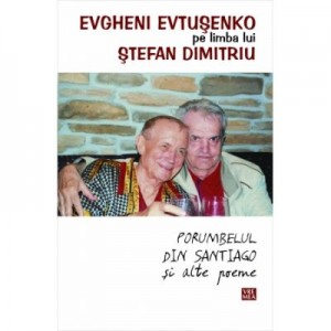 Porumbelul din Santiago si alte poeme - Evgheni Evtusenko