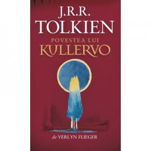 POVESTEA LUI KULLERVO - J. R. R. Tolkien