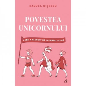 Povestea unicornului care a alergat de la birou la Rio - Raluca Kisescu