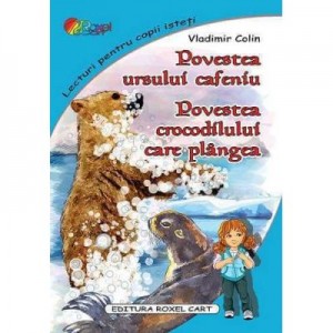 Povestea ursului cafeniu. Povestea crocodilului care plangea – Vladimir Colin