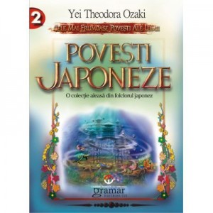 Povesti japoneze Yei Theodora Ozaki ( Cele mai frumoase povesti ale lumii)