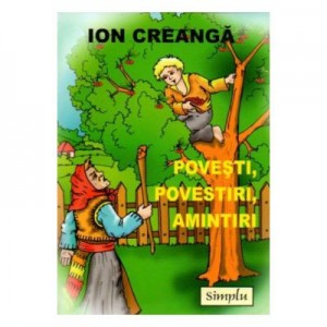 Povesti, povestiri, amintiri - Ion Creanga