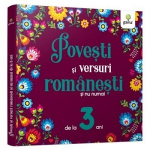 Povesti si versuri romanesti si nu numai pentru 3 ani