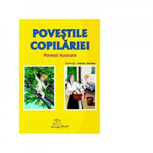 Povestile copilariei. Povesti ilustrate - Adrian Cerchez