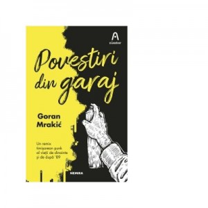 Povestiri din garaj - Goran Mrakic