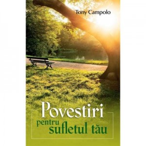 Povestiri pentru sufletul tau - Tony Campolo