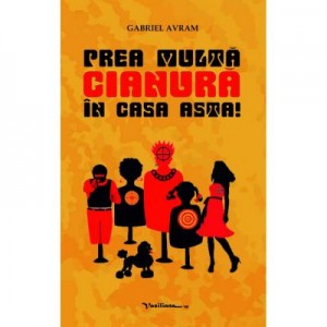 Prea multa cianura in casa asta! - Gabriel Avram