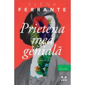 Prietena mea geniala - Elena Ferrante