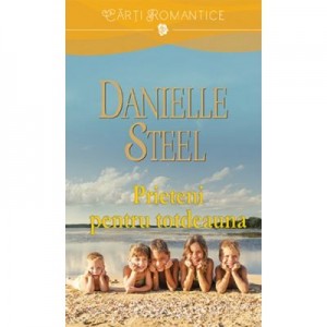 Prieteni pentru totdeauna - Danielle Steel