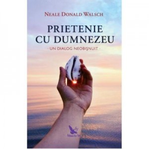 Prietenie cu Dumnezeu - Neale Donald Walsch