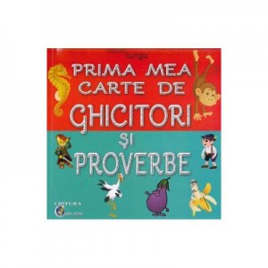 Prima mea carte de ghicitori si proverbe - Patrisia Lungu