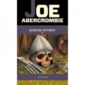 Prima lege: puterea armelor - Joe Abercrombie