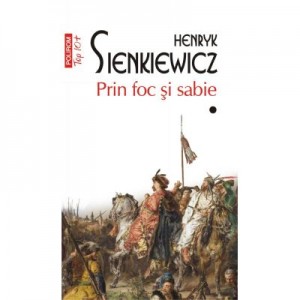 Prin foc si sabie. Volumele I+II. Editie de buzunar - Henryk Sienkiewicz