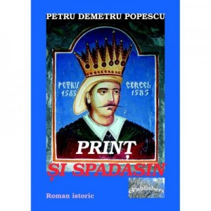 Print si spadasin - Petru Demetru Popescu