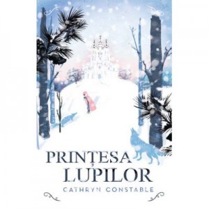 Printesa lupilor - Cathryn Constable