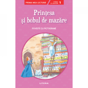 Printesa si bobul de mazare. Poveste cu pictograme. Citesc cu ajutor (Nivelul 1)