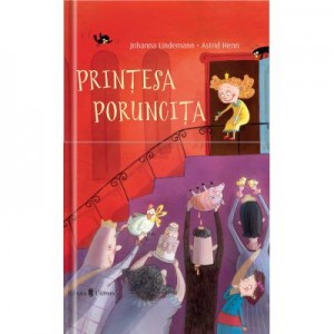 Printesa Poruncita - Astrid Henn, Johanna Lindemann