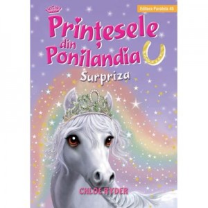 Printesele din Ponilandia. Surpriza - Chloe Ryder