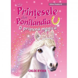 Printesele din Ponilandia. O prietena magica - Chloe Ryder