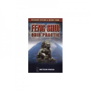 Feng Shui. Ghid practic - Richard Taylor