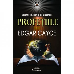 Profetiile lui Edgar Cayce - Dorothee Koechlin de Bizemont