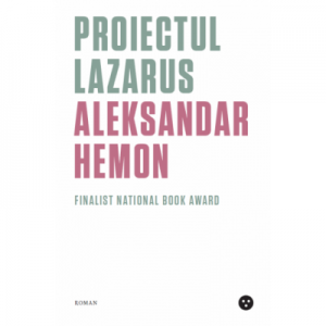 Proiectul Lazarus - Aleksandar Hemon