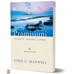 Promisiuni zilnice pentru lideri. Devotional zilnic - John C. Maxwell