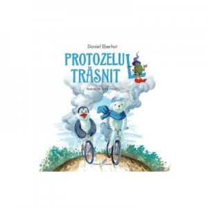 Protozelul trasnit - Daniel Eberhat