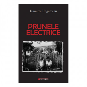 Prunele electrice - Dumitru Ungureanu